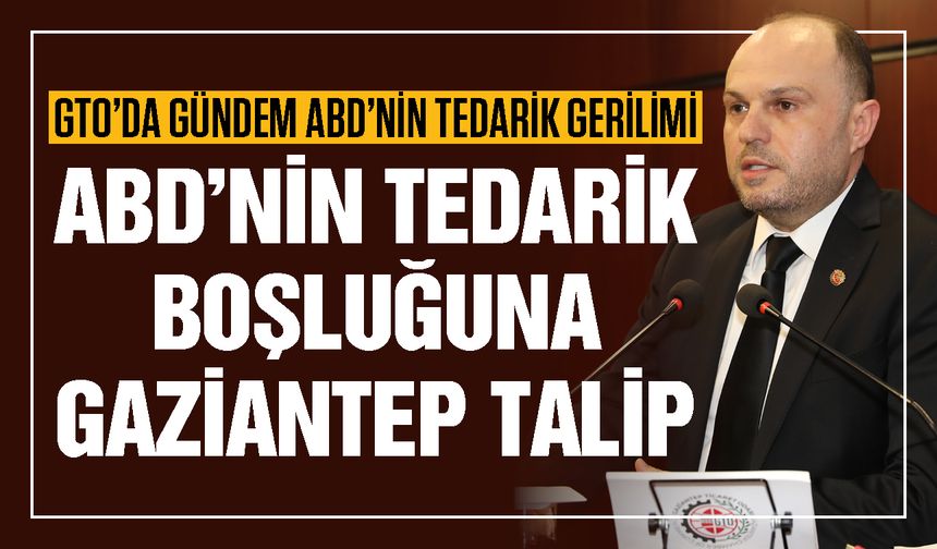 ABD’nin tedarik boşluğunu doldurmaya Gaziantep talip