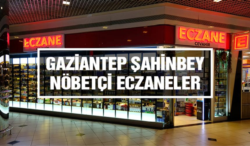 Gaziantep Şahinbey Nöbetçi Eczane | 27 Nisan 2025 Pazar