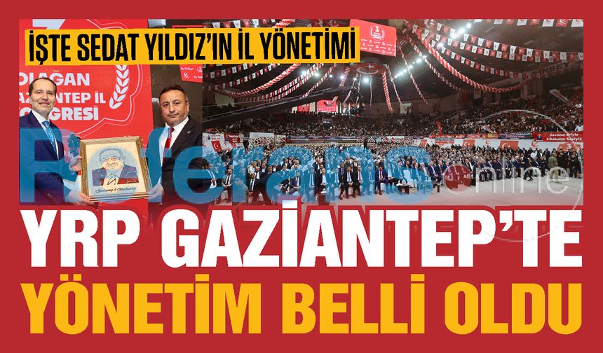YRP Gaziantep’in yönetim listesi belli oldu! Listede hangi isimler var?