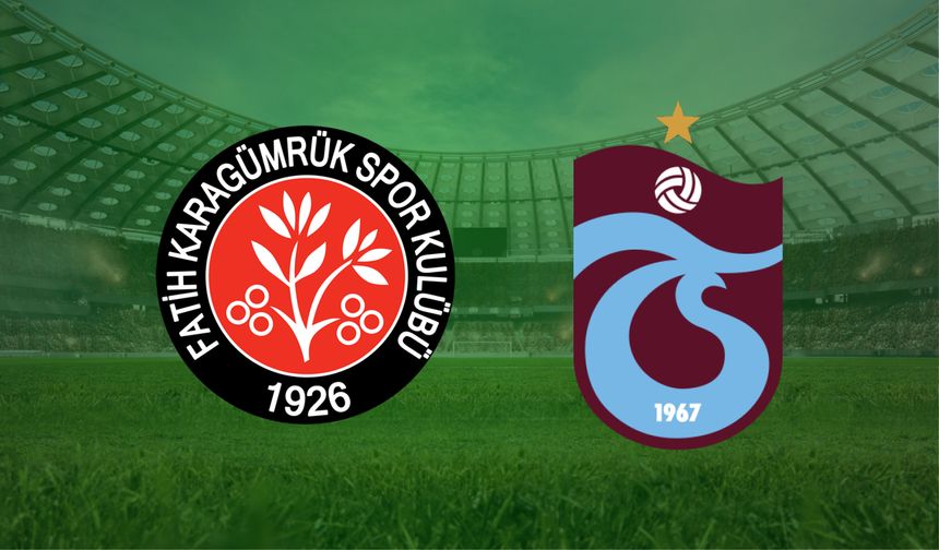 CANLI | Fatih Karagümrük- Trabzonspor maçını canlı izle (Maç Linki)