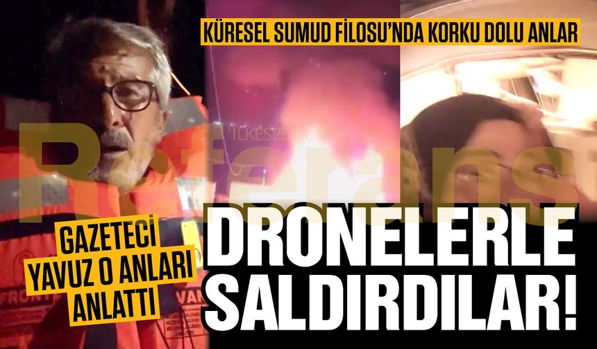 Küresel Sumud Filosu’nda korku dolu anlar! Dronelerle saldırdılar! Gazeteci Yavuz o anları anlattı!