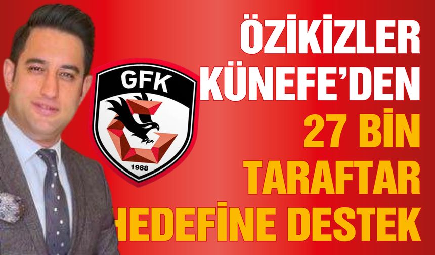 Özikizler Künefeden 27 bin taraftar hedefine destek... Taraftarlara 500 bilet hediyesi