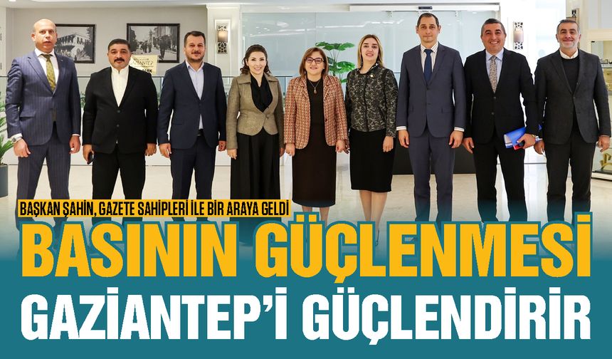 Şahin, gazete sahipleri ile bir araya geldi! Yerel medya mercek altına alındı