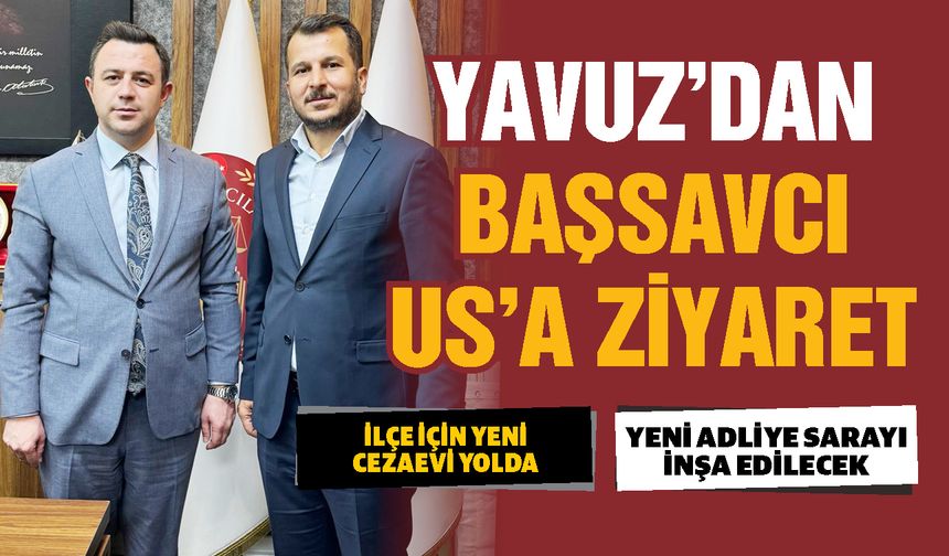 Yavuz’dan Birecik Başsavcısı Emre Us'a ziyaret