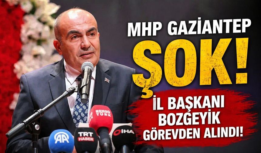 Gaziantep MHP İl Başkanı görevden alındı