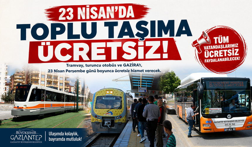 Gaziantep'te 23 Nisan'da toplu taşıma ücretsiz olacak