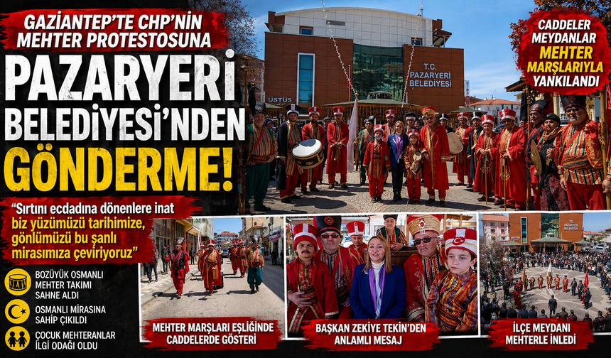 Gaziantep’te CHP’nin mehter protestosuna Pazaryeri Belediyesi’nden gönderme