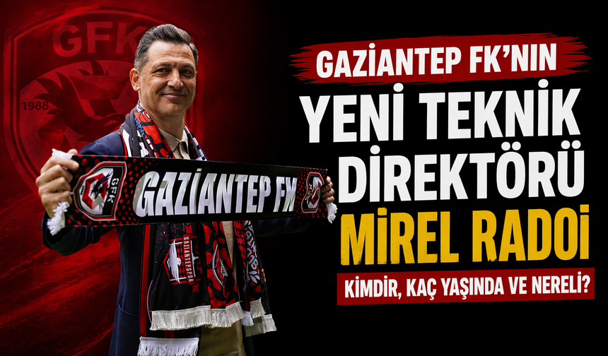 Gaziantep FK’nın yeni teknik direktörü Mirel Radoi kimdir, kaç yaşında ve nereli?