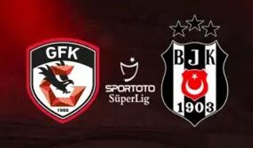 Gaziantep FK- Beşiktaş maçı muhtemel ilk 11'i ve tüm detayları