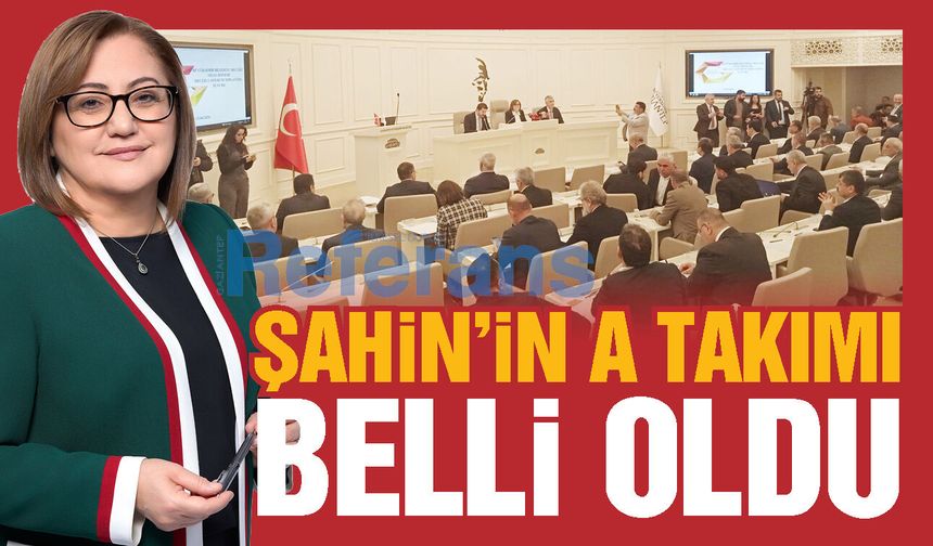 Gaziantep Büyükşehir’de Başkan Şahin'in A takımı belli oldu! Başkanvekilleri ve divan katipleri seçildi