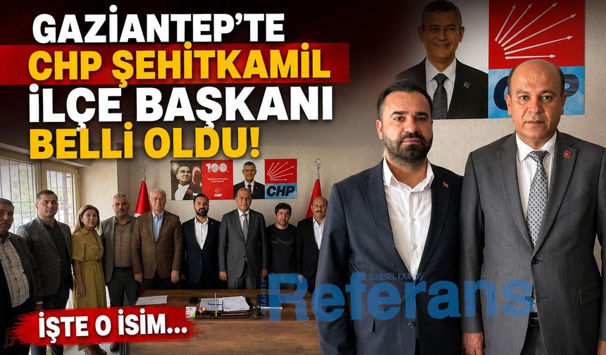 Gaziantep’te CHP Şehitkamil İlçe başkanı belli oldu! İşte o isim…