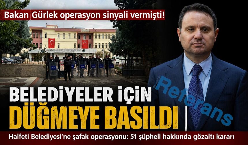 Bakan Gürlek operasyon sinyali vermişti! Belediyeler için düğmeye basıldı…