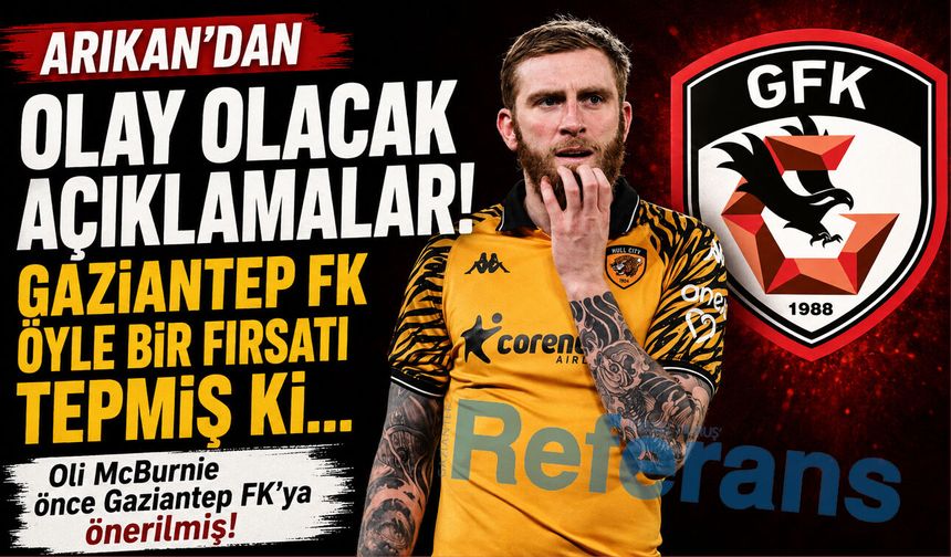 Arıkan’dan olay olacak açıklamalar! Gaziantep FK öyle bir fırsatı tepmiş ki…