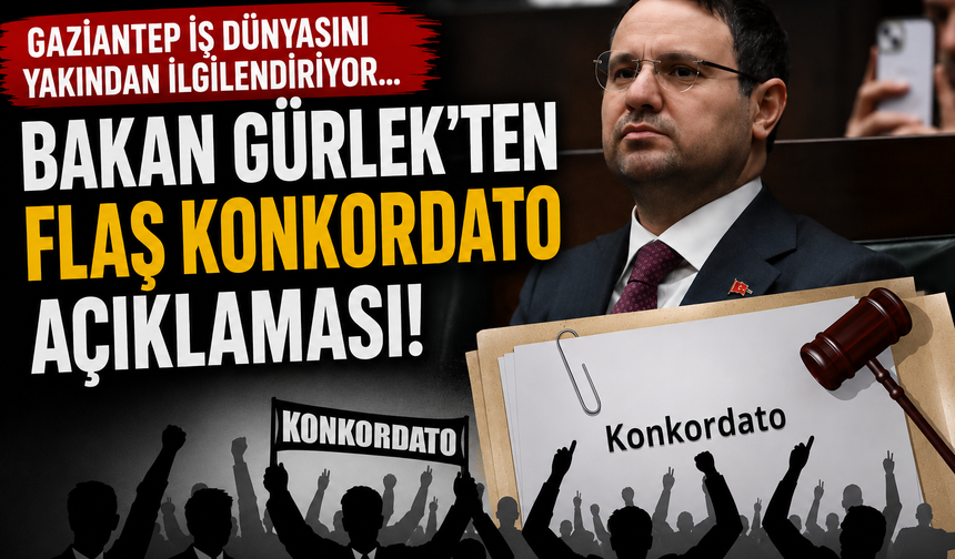 Gaziantep iş dünyasını yakından ilgilendiriyor… Bakan Gürlek’ten flaş konkordato açıklaması! Kötüye kullanılıyor…