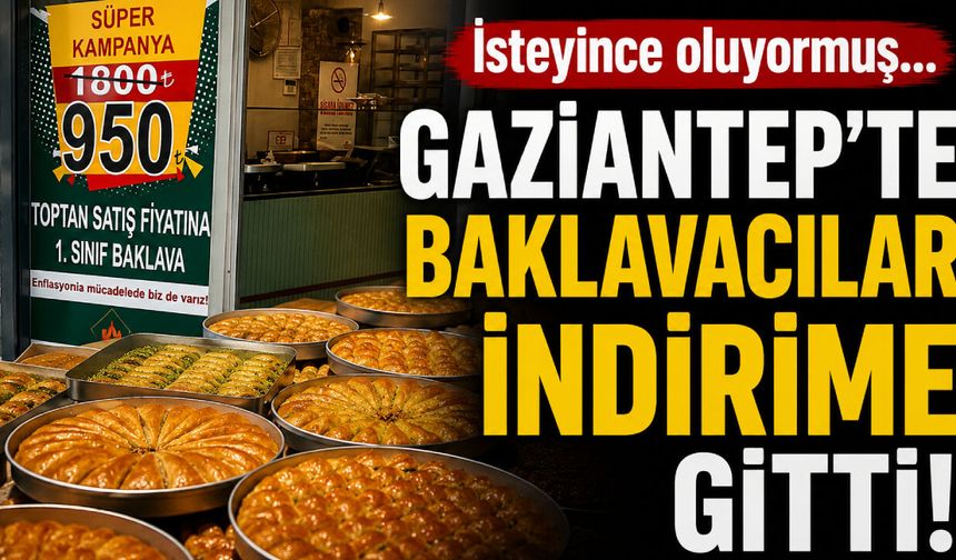 İsteyince oluyormuş… Gaziantep’te baklavacılar indirime gitti!