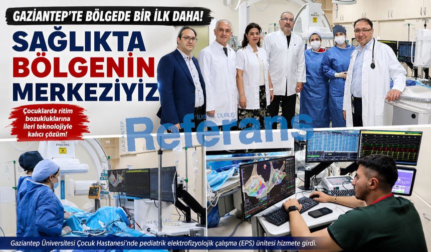 Bölgede bir ilk daha Gaziantep’te! Sağlıkta bölgenin merkeziyiz