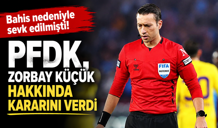 Bahis nedeniyle sevk edilmişti! PFDK, Zorbay Küçük hakkında kararını verdi