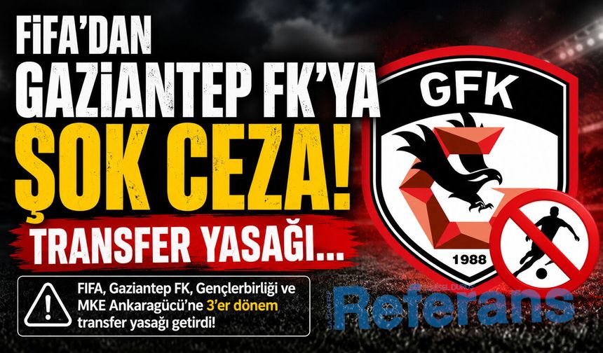 FİFA’dan Gaziantep FK’ya şok ceza! Transfer yasağı…
