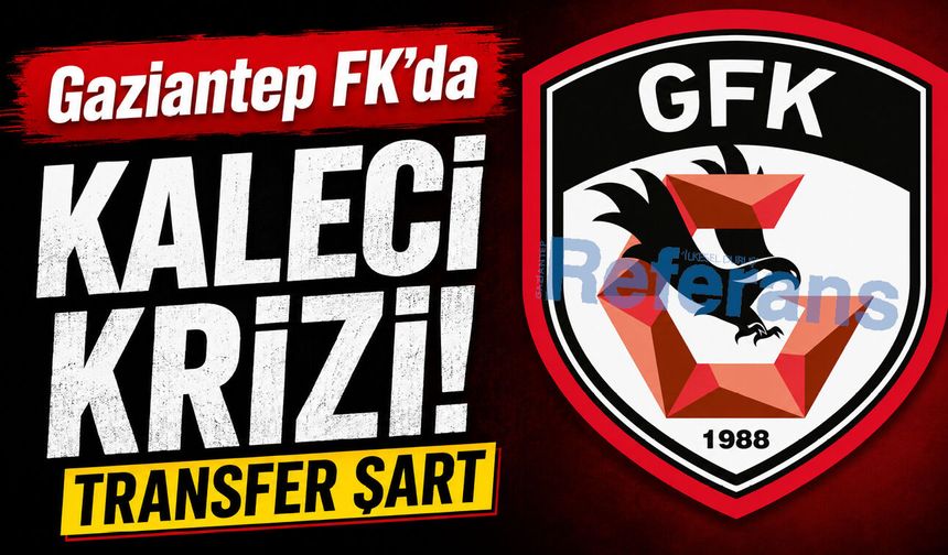 Gaziantep FK’da kaleci krizi! Transfer şart