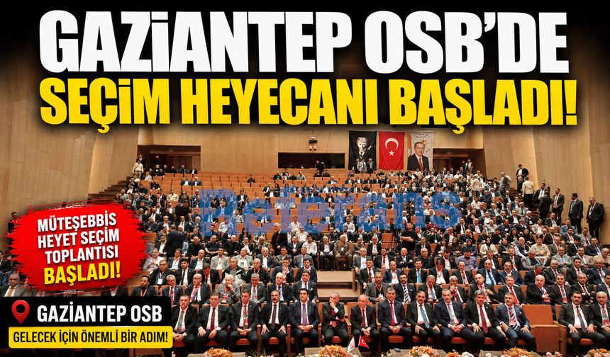 Gaziantep OSB’de seçim heyecanı başladı!