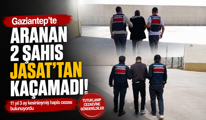 Gaziantep’te aranan iki şahıs JASAT’tan kaçamadı