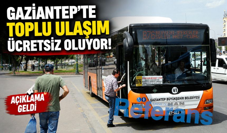 Gaziantep’te toplu ulaşım ücretsiz oluyor! Açıklama geldi