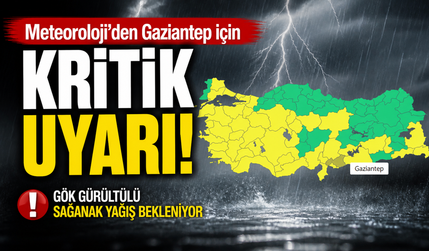 Meteoroloji’den Gaziantep için kritik uyarı! Gök gürültülü sağanak yağış bekleniyor