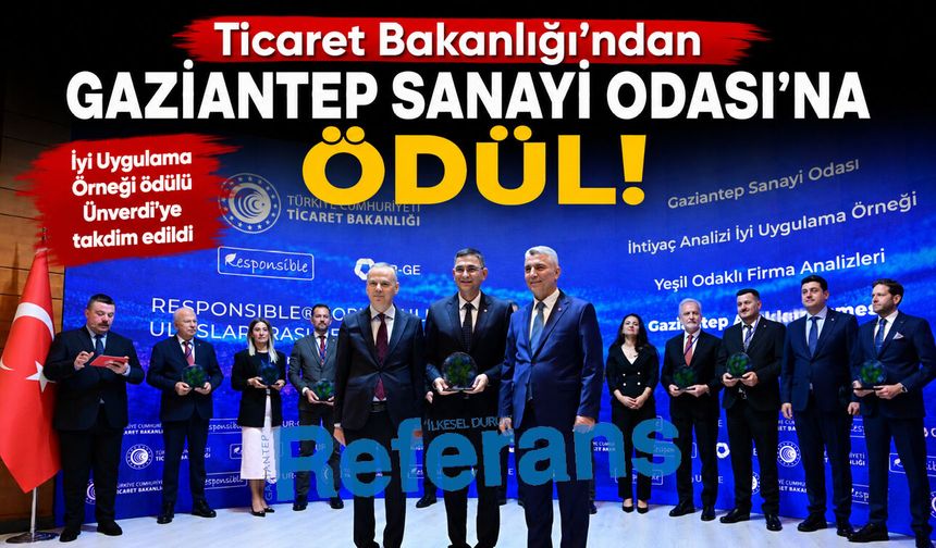 Ticaret Bakanlığı’ndan Gaziantep sanayi Odası’na ödül! Ünverdi’ye takdim edildi