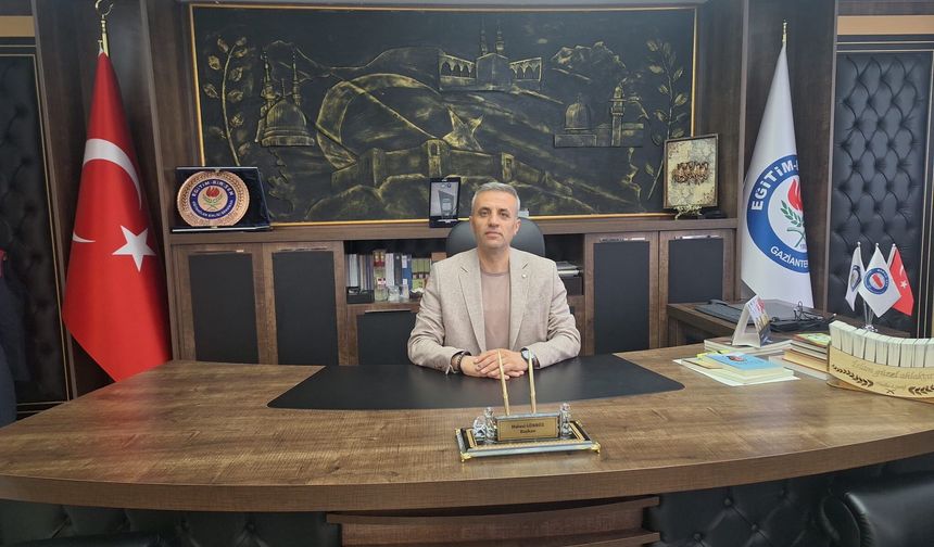 Eğitim-Bir-Sen Gaziantep Şube Başkanı Gürbüz’den dikkat çekici değerlendirme