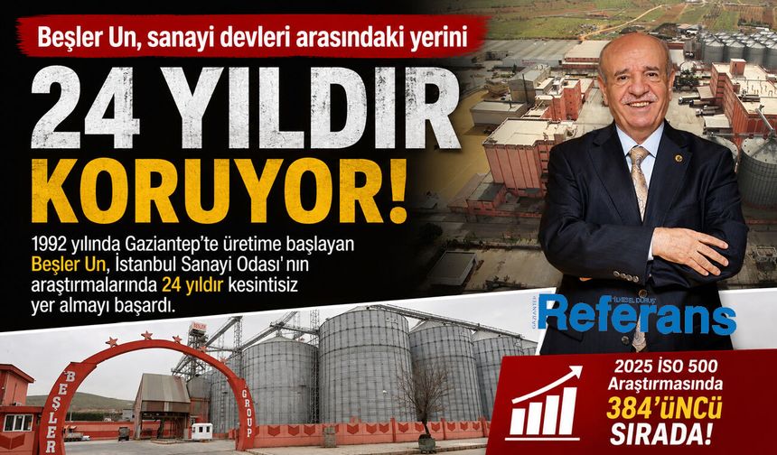 Beşler Un, sanayi devleri arasındaki yerini 24 yıldır koruyor