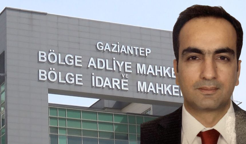 Gaziantep Bölge Adliye Mahkemesi Başkanlığına flaş atama!