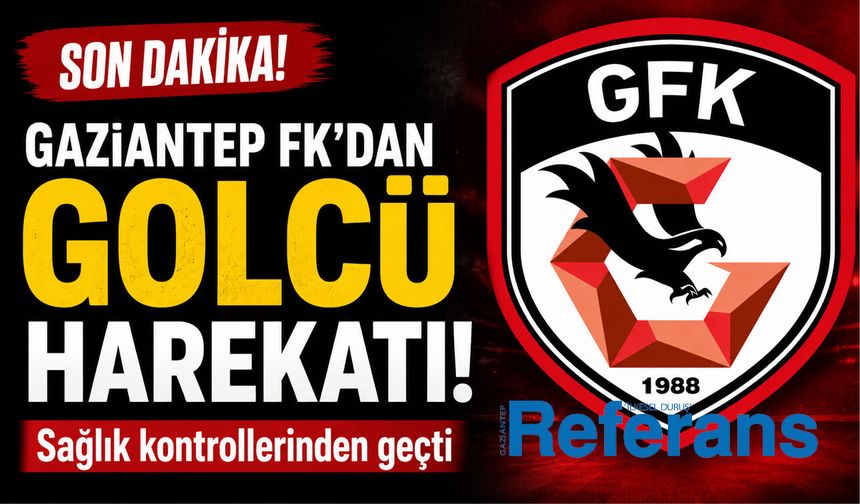 Gaziantep FK’dan golcü harekatı! Sağlık kontrollerinden geçti