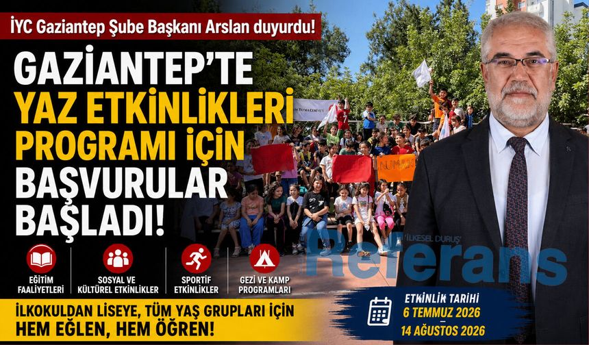 İYC Gaziantep Şube Başkanı Arslan duyurdu! Gaziantep’te Yaz Etkinlikleri Programı için başvurular başladı…