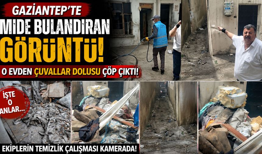 Gaziantep’te mide bulandıran görüntü! O evden çuvallar dolusu çöp çıktı! İşte o anlar…