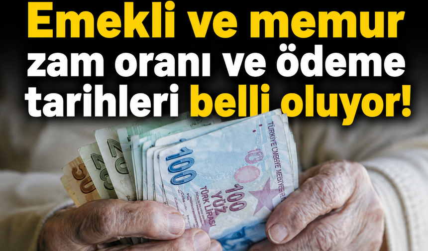 20 Milyon kişiyi ilgilendiriyor! Emekli ve memur zam oranı ve ödeme tarihleri belli oluyor!
