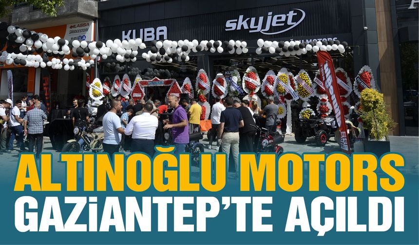 Altınoğlu Grup’tan yeni yatırım! Altınoğlu Motors Gaziantep’te açıldı
