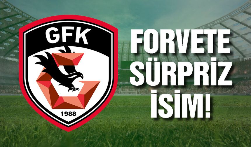 Gaziantep FK’da forvete sürpriz isim!