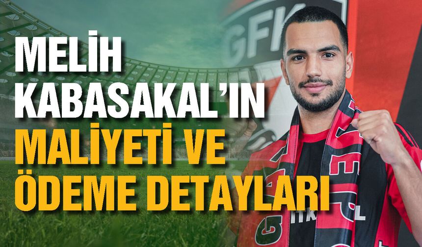 İşte Gaziantep FK’dan Trabzonspor’a transfer olan Melih Kabasakal’ın maliyeti ve ödeme detayları