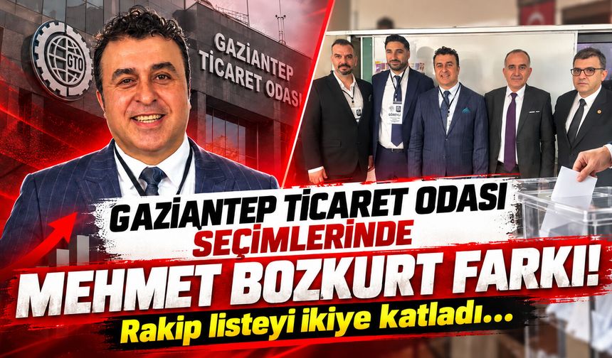 Gaziantep Ticaret Odası seçimlerinde Mehmet Bozkurt farkı! Rakip listeyi ikiye katladı…