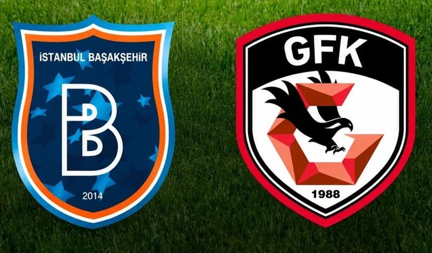 Başakşehir-Gaziantep FK maçı ilk 11'i belli oldu!