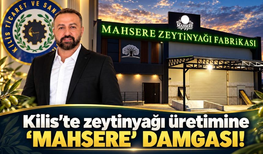 Kilis’te zeytinyağı üretimine ‘Mahsere’ damgası!
