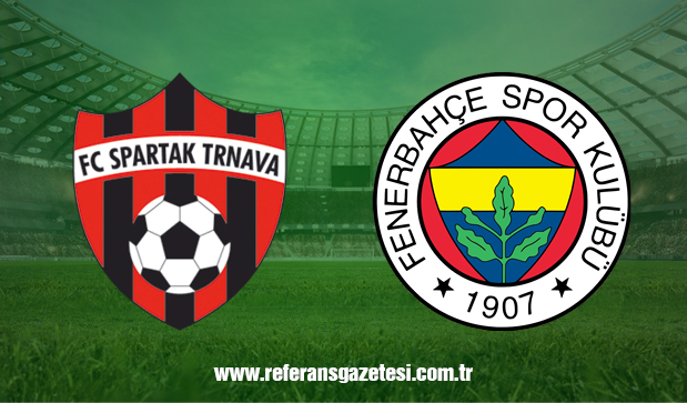 Fenerbahçe-Spartak Trnava maçı saat kaçta, hangi kanalda