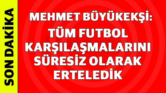 Türk Futbolu Şokta: Tüm Ligler Süresiz Ertelendi