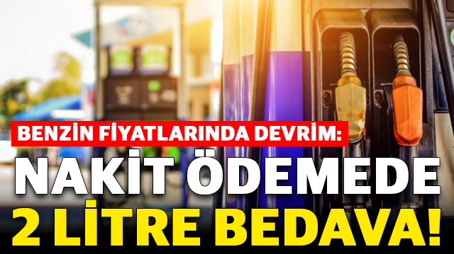 Benzin Fiyatlarında Devrim: Nakit Ödemede 2 Litre Bedava!