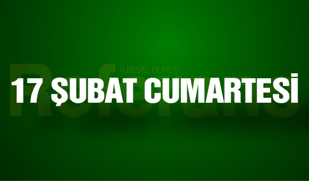 17 ŞUBAT CUMARTESİ
13.30 Antalyaspor - İstanbulspor
16.00 Hatayspor - Sivasspor
19.00 Çaykur Rizespor - Fenerbahçe
