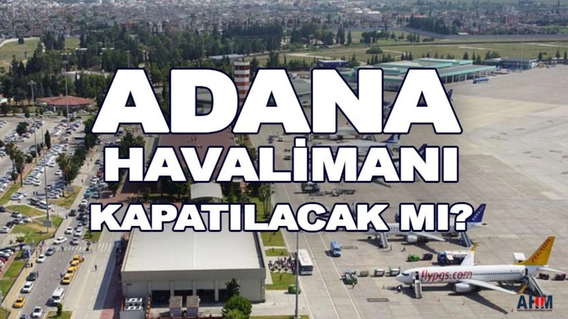 Adana Sakirpasa Havalimani Kapanacak Mi Erdoganin Aciklamalari Ve Tepkiler 2