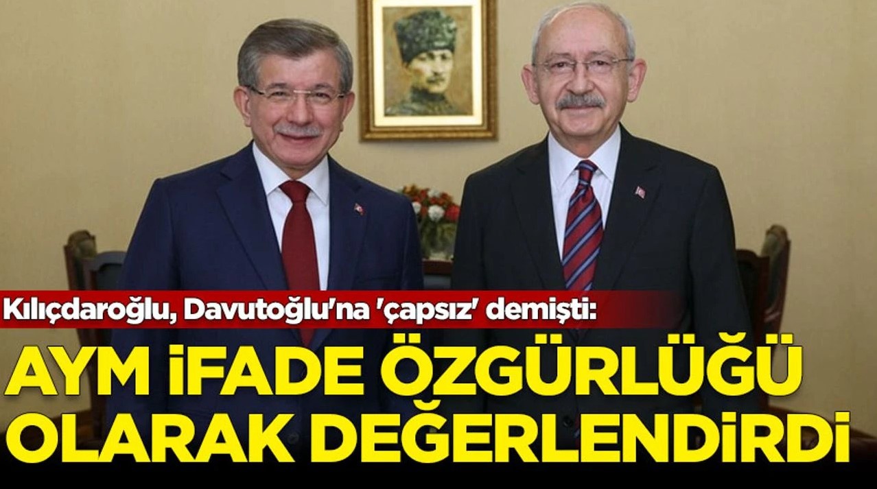 Kilicdaroglunun Ahmet Davutogluna Hakaret Ettigi Davada Aym Karari Ifade Ozgurlugu