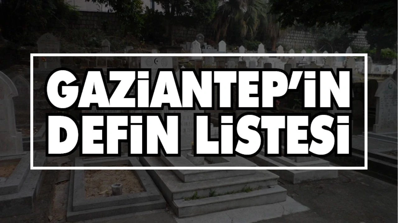Gaziantep günlük defin listesi | 19 Eylül 2026 Cumartesi