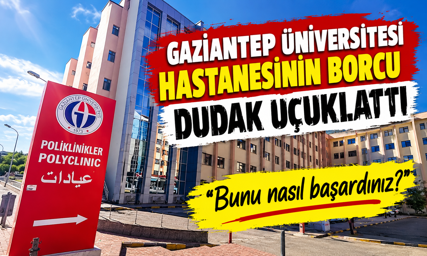 Gaziantep Üniversitesi hastanesinin borcu dudak uçuklattı: En fazla borcu olan Üniversite hastanesi!