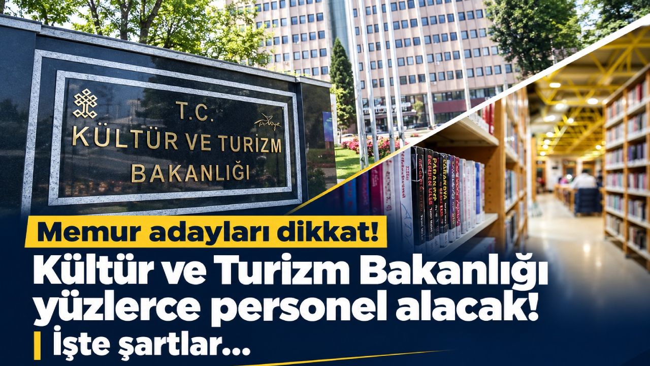 Memur adayları dikkat! Kültür ve Turizm Bakanlığı yüzlerce personel alacak! İşte şartlar…